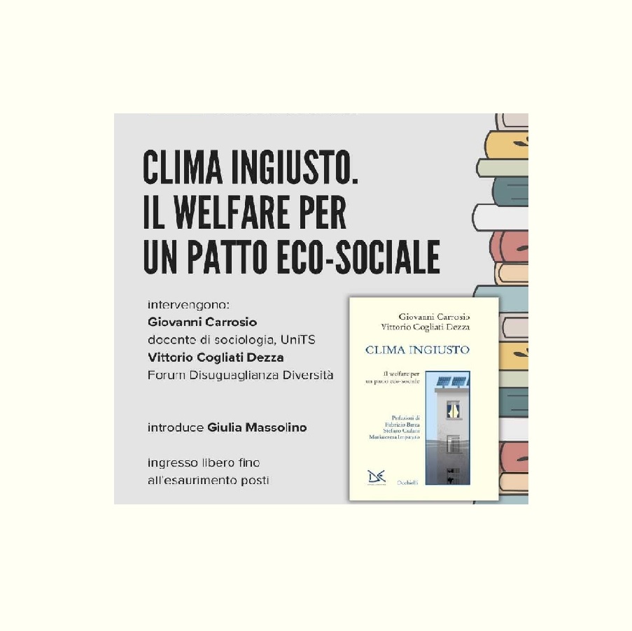 Presentazione del libro “Clima ingiusto. Il welfare per un patto eco-sociale” di Giovanni Carrosio e Vittorio Cogliati Dezza
