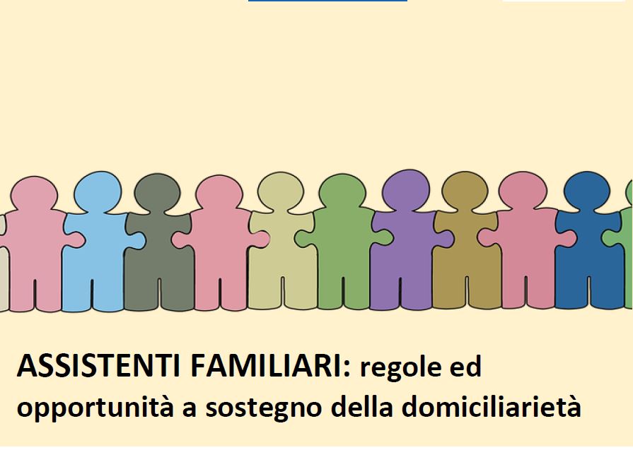 Assistenti familiari: regole ed opportunità a sostegno della domiciliarietà