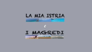 “La mia Istria e i Magredi”