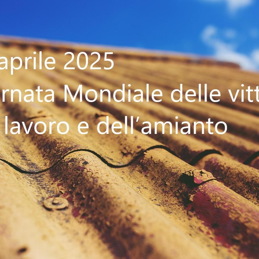Giornata Mondiale delle vittime del lavoro e dell’amianto