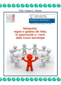 Netiquette: regole e galateo del web; le opportunità e i rischi delle nuove tecnologie